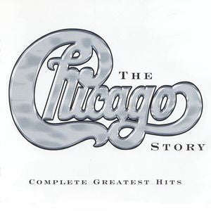 Chicago (2) - The Chicago Story: Complete Greatest Hits