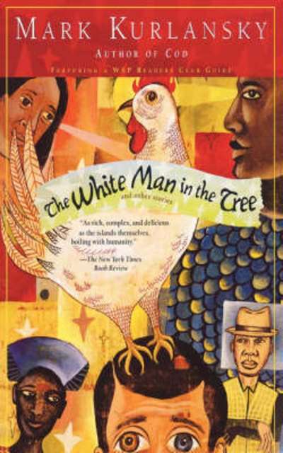 The White Man in the Tree and Other Stories Mark Kurlansky