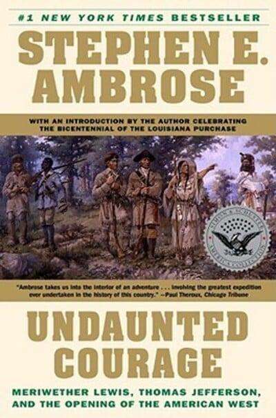 Undaunted Courage Meriwether Lewis Thomas Jefferson and the Opening of the American West Stephen ...
