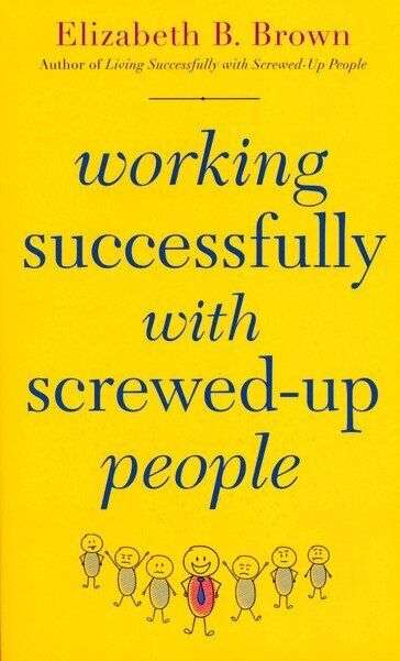 Working Successfully with Screwed-Up People - Elizabeth B. Brown