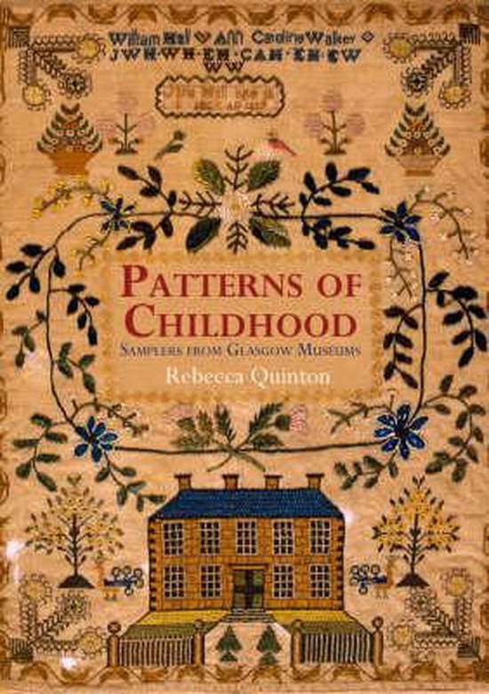 Patterns of Childhood: Samplers from Glasgow Museums - Rebecca Quinton
