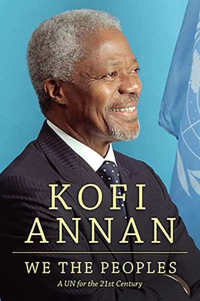 We the Peoples: A UN for the 21st Century - Kofi Annan