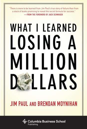 What I Learned Losing a Million Dollars - Jim Paul & Brendan Moynihan