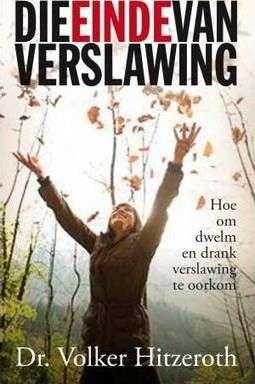 Die einde van verslawing - Volker Hitzeroth & Liezl Kramer
