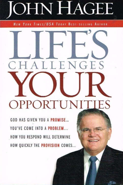 Life's challenges your opportunities John Hagee
