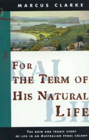 For the Term of His Natural Life - Marcus Clarke