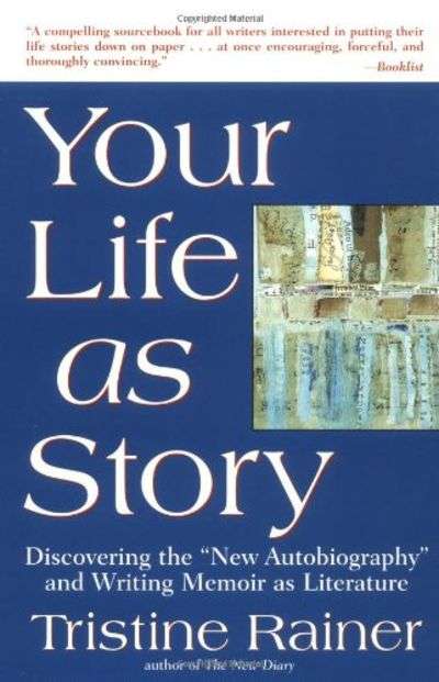 Your Life as Story: Discovering the "New Autobiography" and Writing Memoir as Literature - Tristi...