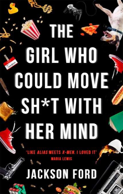 The Girl Who Could Move Sh*t with Her Mind Jackson Ford