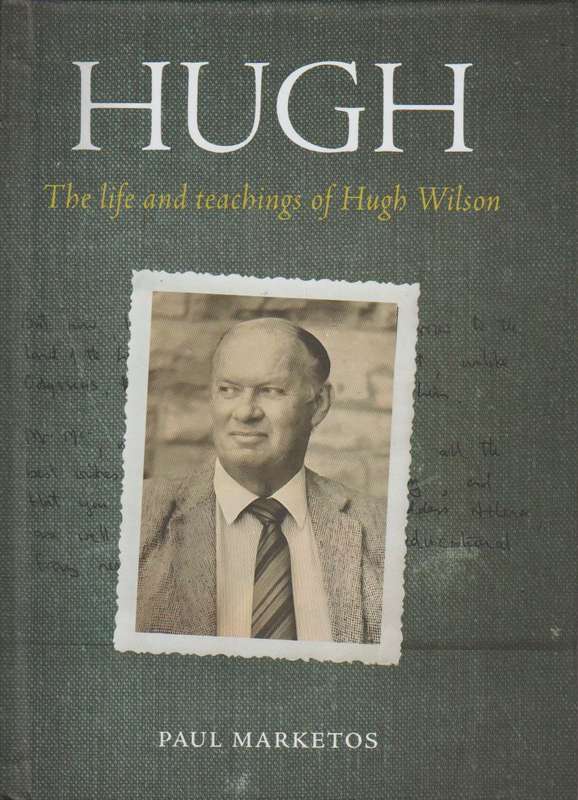 Hugh: The Life and Teachings Of Hugh Wilson - Paul Marketos