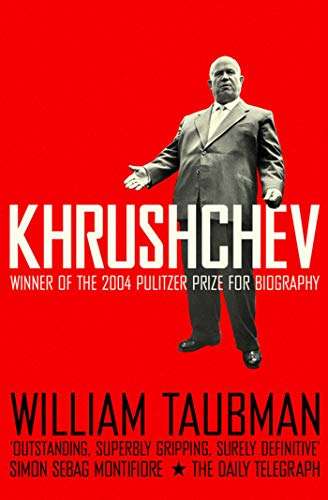 Khrushchev: The Man and His Era - William Taubman