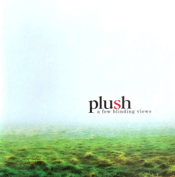 Plush - A Few Blinding Views