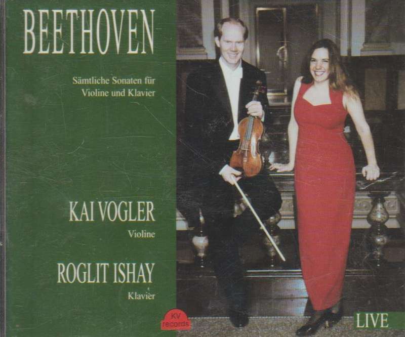 Beethoven - Samtliche Sonaten Fur Violine Und Klavier, Kai Vogler: Violine, Roglit Ishay Klavier
