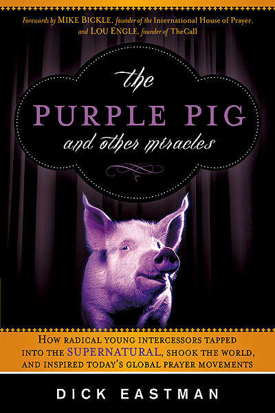 The Purple Pig and Other Miracles - Dick Eastman