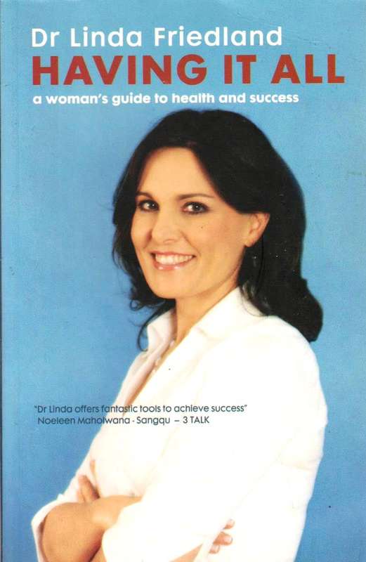 Having it All A Woman's Guide to Health and Success Linda Friedland