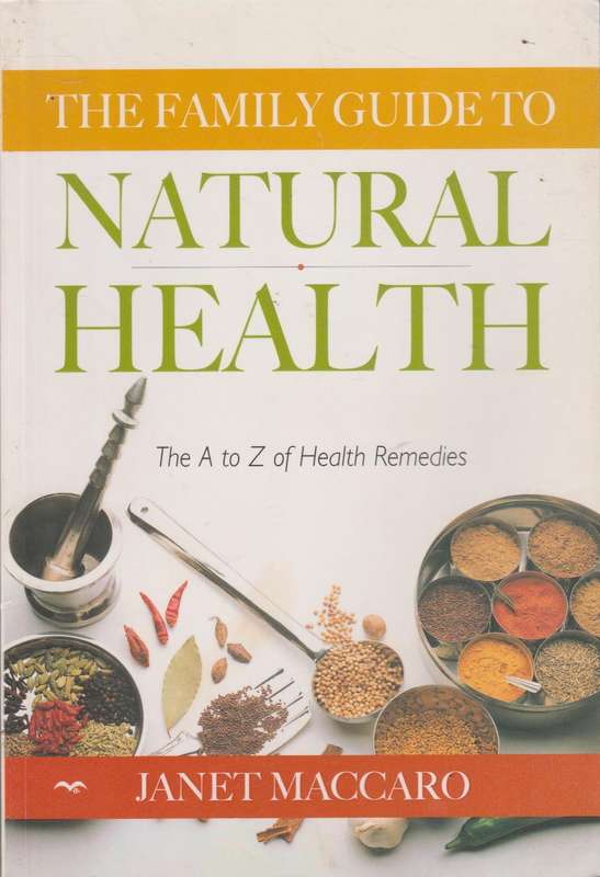 The Family Guide To Natural Health - Janet Maccaro