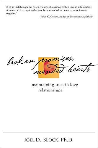 Broken Promises, Mended Hearts: Maintaining Trust in Love Relationships - Joel D. Block