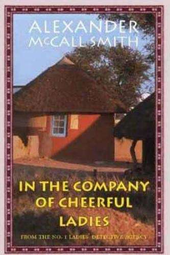 In the Company of Cheerful Ladies - Alexander McCall Smith