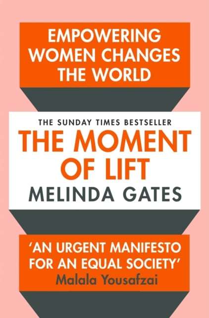 The Moment of Lift: How Empowering Women Changes the World - Melinda Gates