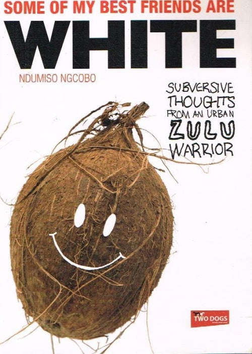 Some of my best friends are white - Ndumiso Ngcobo