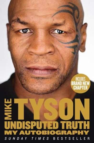 Undisputed Truth: My Autobiography - Mike Tyson