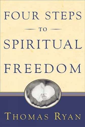 Four Steps to Spiritual Freedom - Thomas Ryan