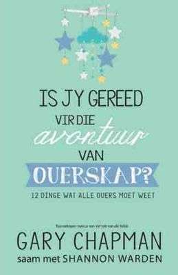 Is Jy Gereed Vir Die Avontuur Van Ouerskap - Gary Chapman