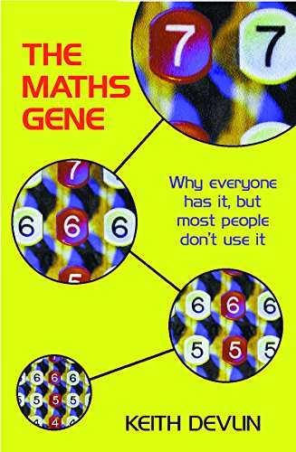 The Maths Gene : Why Everyone Has It, But Most People Don't Use It Keith Devlin