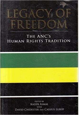 Legacy of Freedom: The ANC's Human Rights Tradition edited by Kader Asmal