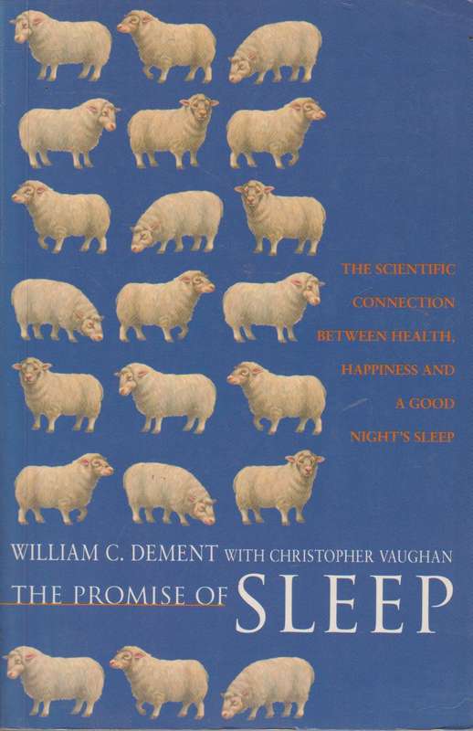 The Promise of Sleep: The Scientific Connection Between Health, Happiness, and a Good Night's Sle...
