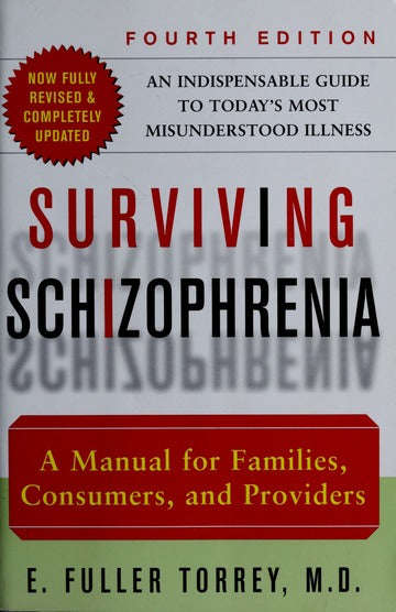 Surviving Schizophrenia, 4th Edition: A Manual for Families, Consumers, and Providers - E. Fuller...