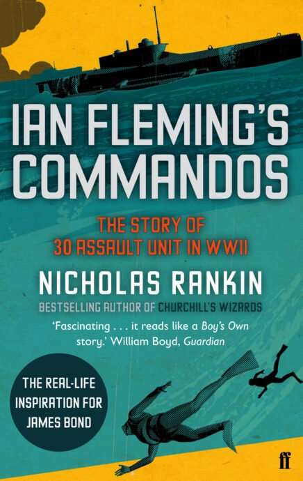 Ian Fleming's Commandos: The Story of 30 Assault Unit in WWII - Nicholas Rankin