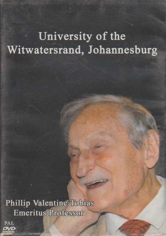 Phillip Valentine Tobias, Emeritus Professor - University Of The Witwatersrand, Johannesburg (DVD)