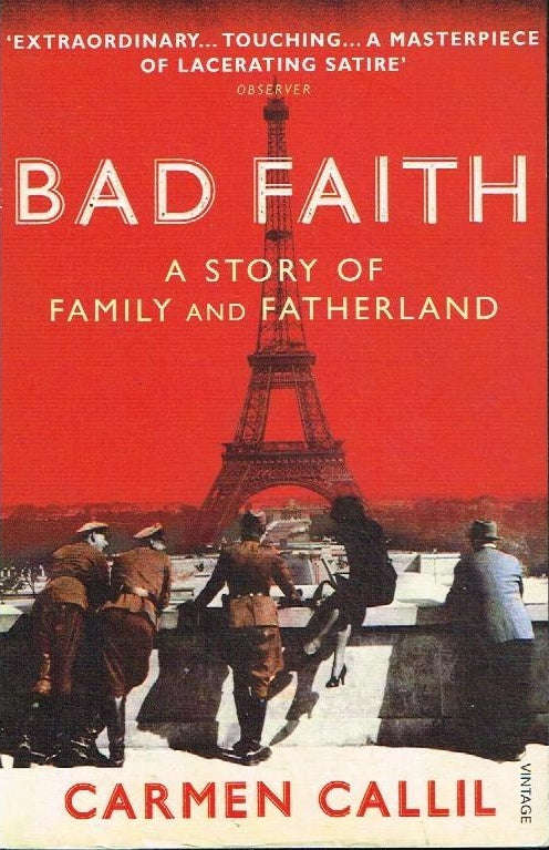 Bad faith a story of family and fatherland Carmen Callil