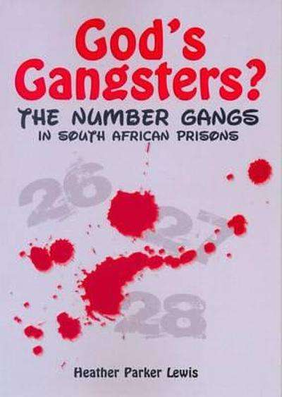 God's Gangsters?: The History, Language Rituals, Secrets and Myths of South Africa's Prison Gangs...