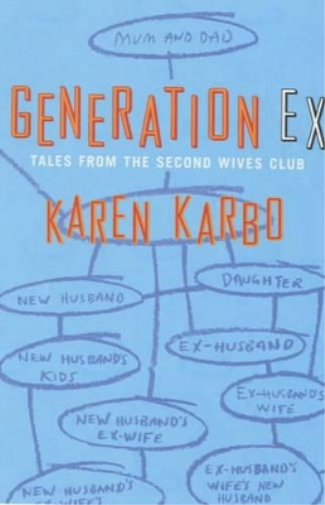Generation Ex: Tales from the Second Wives Club Karen Karbo
