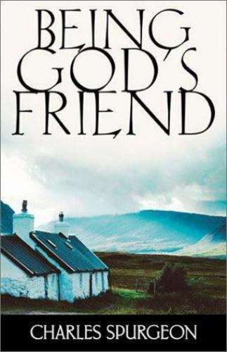 Being God's Friend - Charles Spurgeon