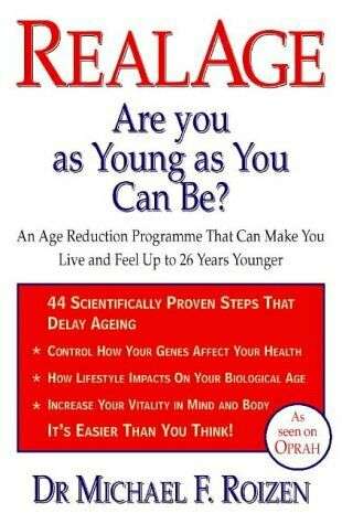 Real Age: Are You as Young as You Can Be? Michael F. Roizen