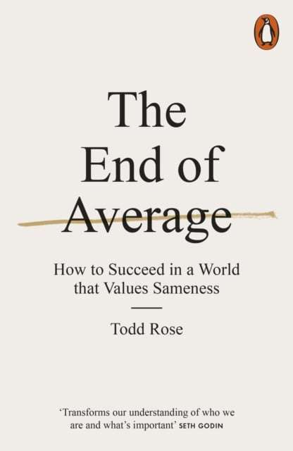 The End of Average: How We Succeed in a World that Values Sameness - Todd Rose