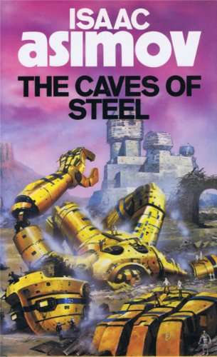 The Caves of Steel - Isaac Asimov