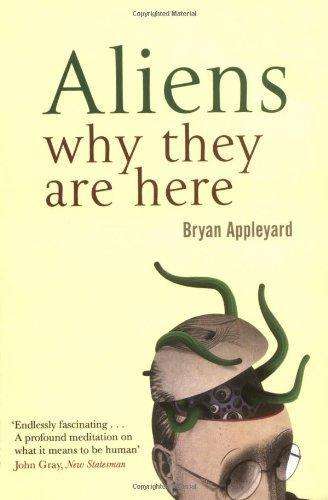 Aliens: Why They are Here - Bryan Appleyard
