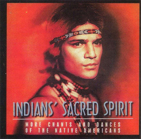Indians Sacred Spirit - More Chants and Dances Of The Native Americans