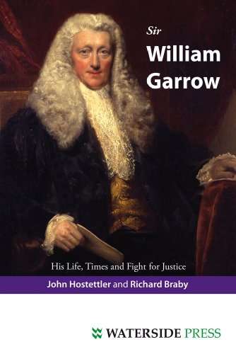 Sir William Garrow: His Life, Times and Fight for Justice - John Hostettler & Richard Braby