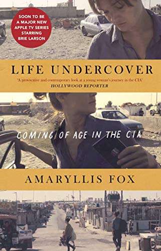 Life Undercover: the Explosive First-Hand Account of a CIA Agent Hunting the World's Most Dangero...