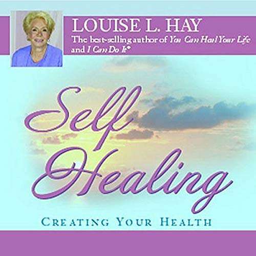 Louise L Hay - Self Healing