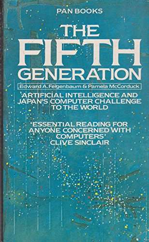 The Fifth Generation: Artificial Intelligence and Japan's Computer Challenge to the World - Edwar...