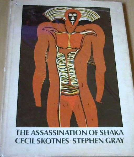 The Assassination of Shaka - Cecil Skotnes & Stephen Gray