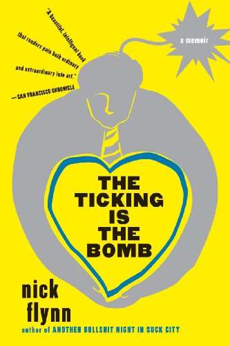 The Ticking Is the Bomb: A Memoir Nick Flynn
