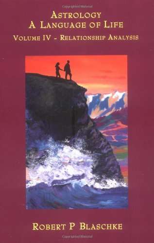 Astrology, a Language of Life: Relationship analysis - Robert P. Blaschke & Patricia Laferriere
