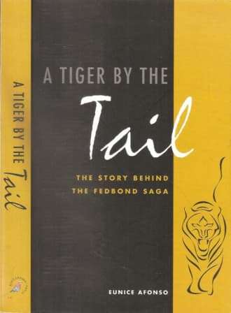 A Tiger by the Tail The Story Behind the FedBond Saga Eunice Afonso