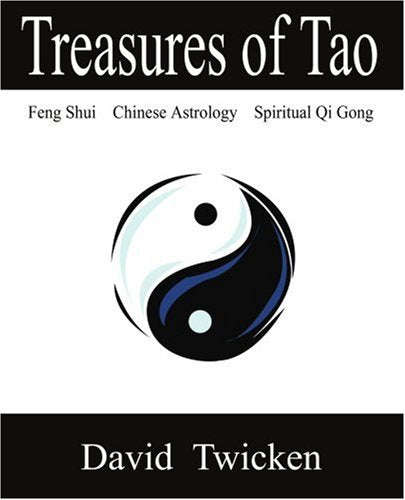 Treasures of Tao: Feng Shui - Chinese Astrology - Qi Gong - David Twicken
